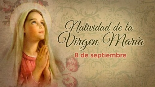 Natividad Virgen María, Madre de Cristo #8_De_Sept (en Iglesia...