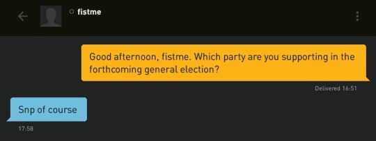 Me: Good afternoon, fist me. Which party are you supporting in the forthcoming general election?
fistme: Snp of course