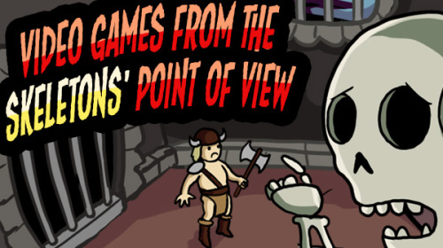 dorkly:Video Games from the Skeletons’ Point of ViewFor more...