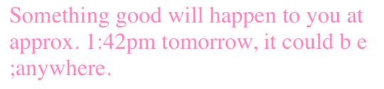 Reblog to have something good happen at 1:42 tomorrow