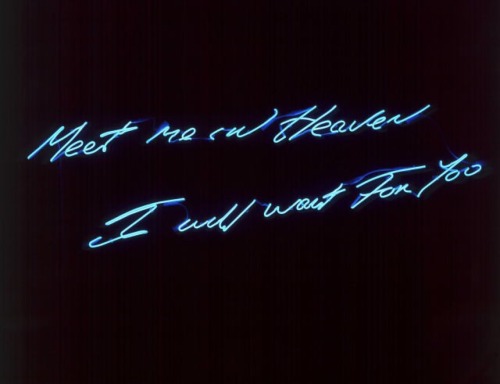 neonsigsn: meet me in heaven, i will wait for you. Tracey Emin,...