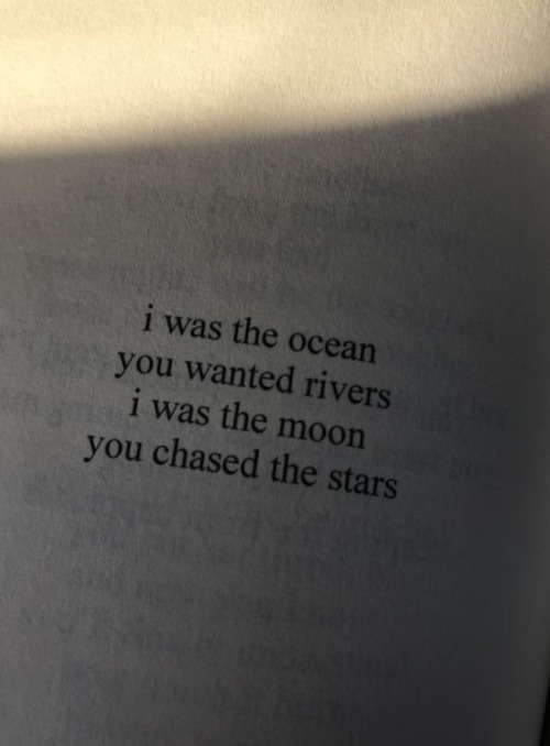 A less narcissistic poem:I thought I was your ocean, but the...