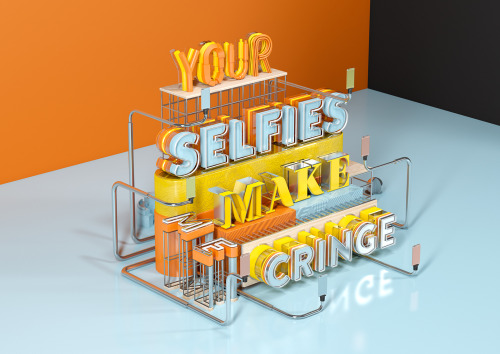 Your Selfies Make Me Cringe // CGI Type Illustration by