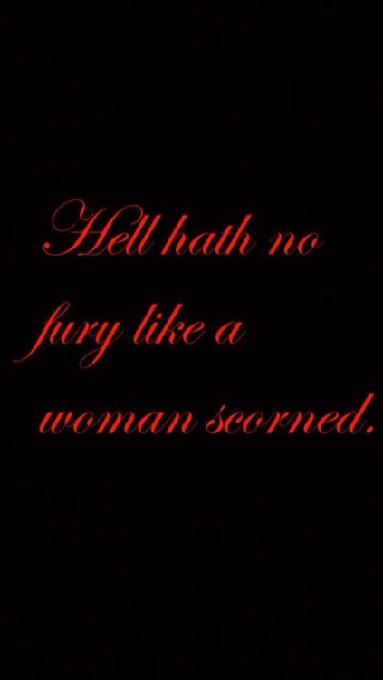 hell hath no fury like a woman scorn