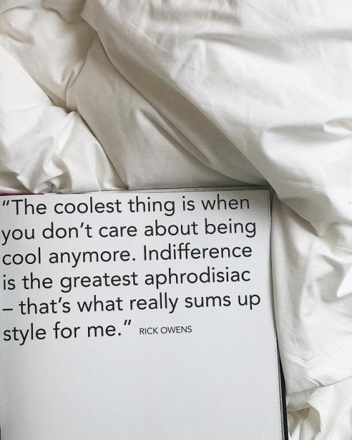 brendaberlin:advice from #RICKOWENS - stop trying so damn...