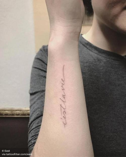 By East, done at Shamrock Social Club, West Hollywood.... small;single needle;tiny;french tattoo quotes;ifttt;little;forearm;c est la vie;east;lettering;quotes
