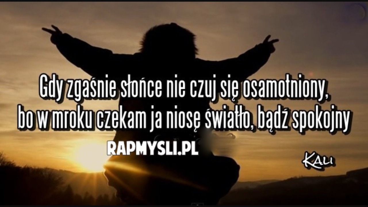 Rap Cytaty Kali Gdy Zgaśnie Słońce