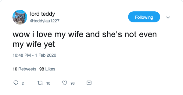 [Tweet from Teddy reading: 'wow i love my wife and she's not even my wife yet']