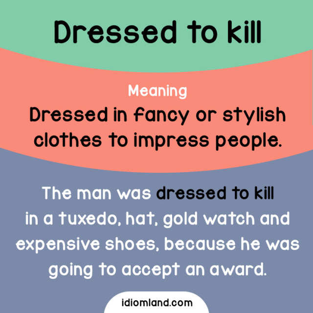 Idiom Land Idiom Of The Day Dressed To Kill Meaning 
