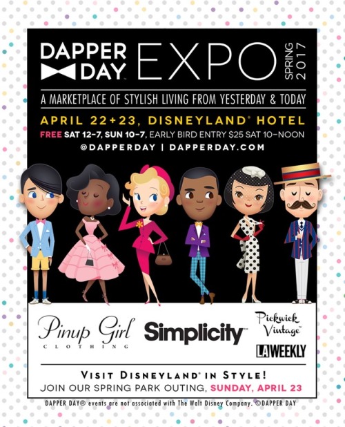 Our DAPPER DAY Expo opens today April 22, 2017 at the Disneyland...