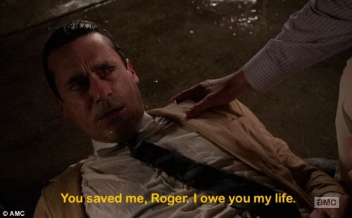 Don: You saved me, Roger. I owe you my life. Roger: No...