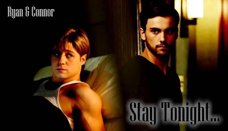 Stay Tonight... - Ryan & Connor
