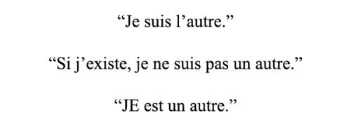 maldoreur:I am the other. −Gérard de Nerval (1854) If I...