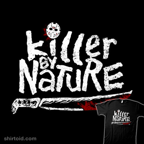 KILLER BY NATURE 13th by GoodIdeaRyan is $13 today (10/10) at...