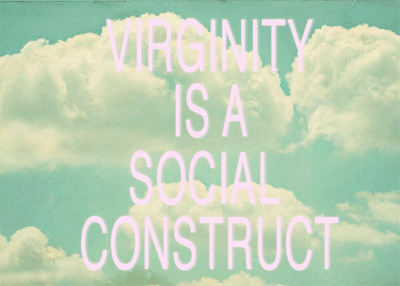 virginity is a social construct | Tumblr