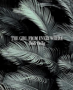 book cover variants: the girl from everywhere by heidi heilig