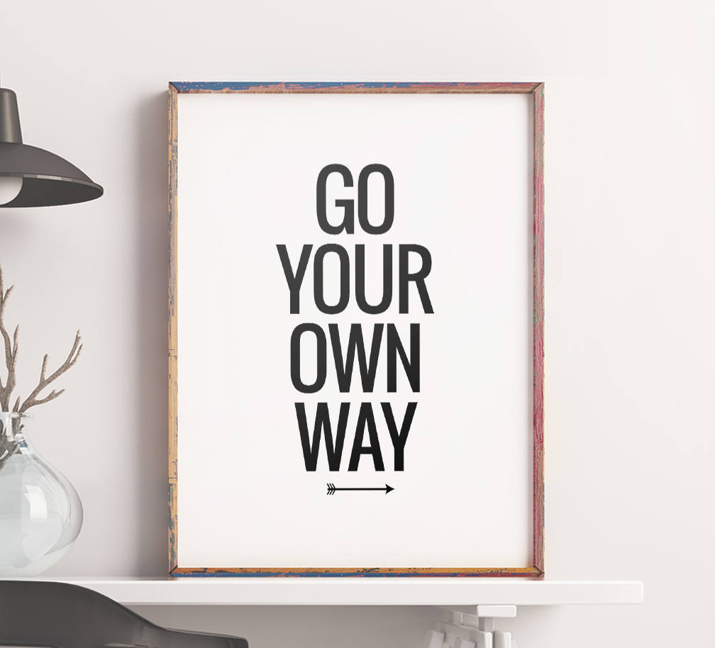 Art enjoy. Go your own way Постер. Heritage go your own way.