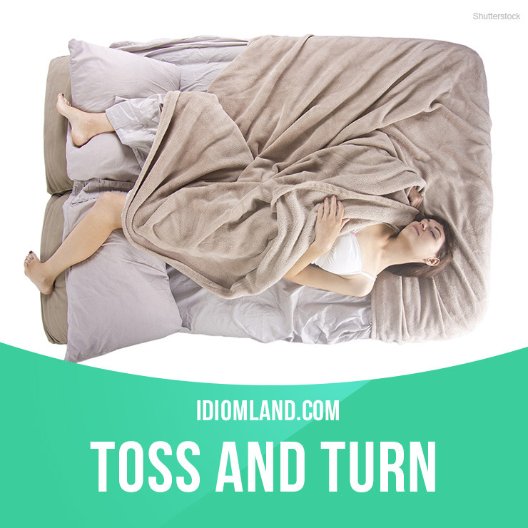 idiom-land-toss-and-turn-means-to-sleep-badly-example