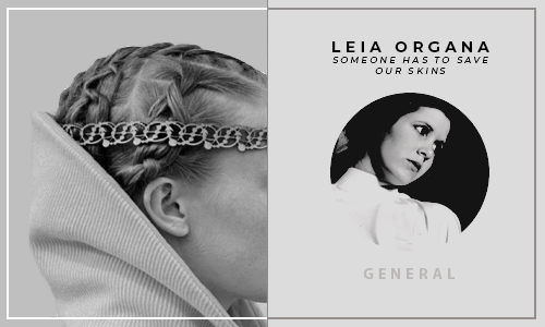 ben-solo:LEIA ORGANA —❝ someone has to save our skins.❞