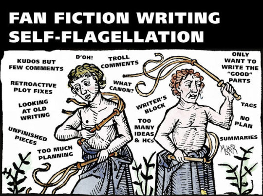 Self-Flagellation & Fan Fiction Writing... : r/FanFiction