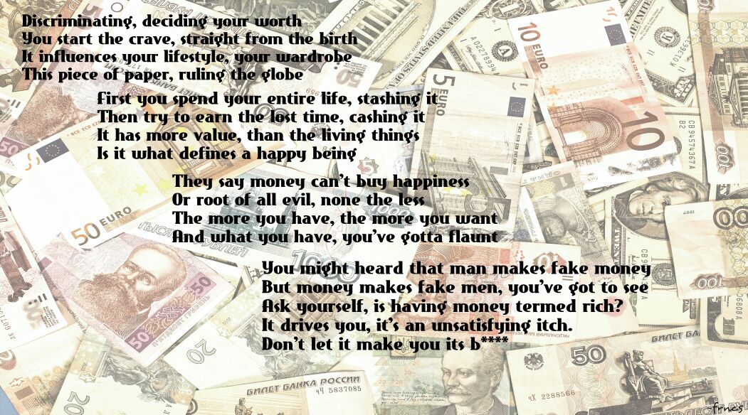 my life in rhymes — Money This poem is my attempt to explain to...