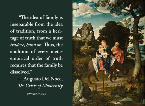 wrathofgnon:“The idea of family is inseparable from the idea...