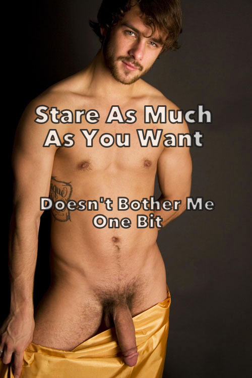 homofly:Stare as much as you want. No need to hide it. You...