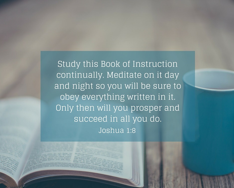 Joshua 1:8 (NLT) Study this Book of Instruction... | Faithful In Christ