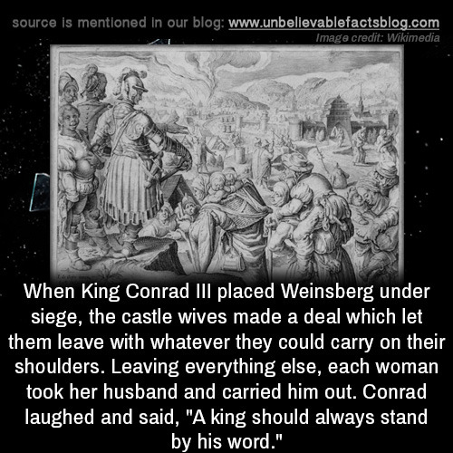 unbelievable-facts:When King Conrad III placed Weinsberg under...