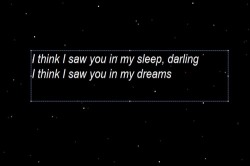 @I think I saw you in my sleep, darling.