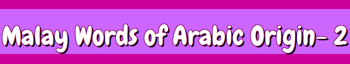 malay-words-of-arabic-origin-2-the-word-collector-2