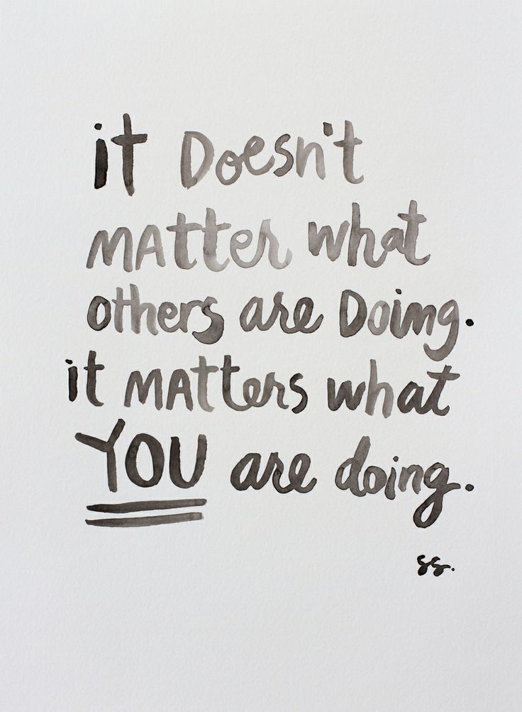 Quotes It Does T Matter What Others Are Doing It Matters