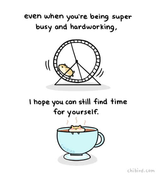 chibird:Take some time for relaxation and peace for yourself. ^^...