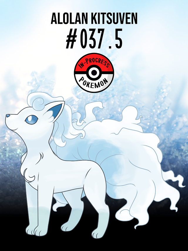 In-Progress Pokemon Evolutions | #037.5 - Vulpix are born with a single