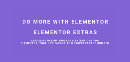 Elementor Extras v2.2.3 – Do more with Elementor Nulled