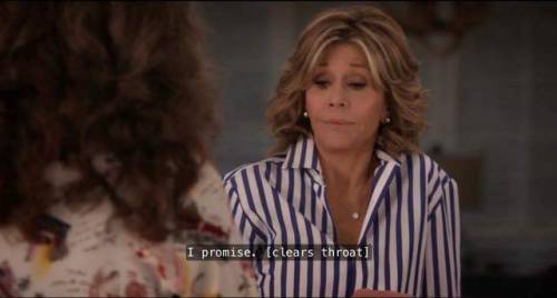 grace-and-frankie-quotes:Bonus- 