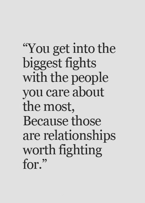 lovequotespics:You get into the biggest fights with people you...