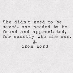 quotes:She didn’t need to be saves. she needed to be found and...