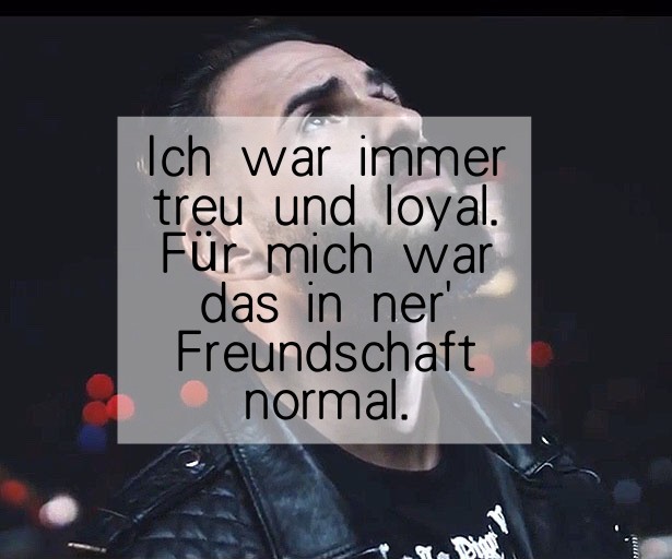 Ich War Immer Treu Und Loyal Fur Mich War Das In Ner Freundschaft Normal Ich War Immer Treu Und Loyal Fur Mich War Das In Ner Freundschaft Normal
