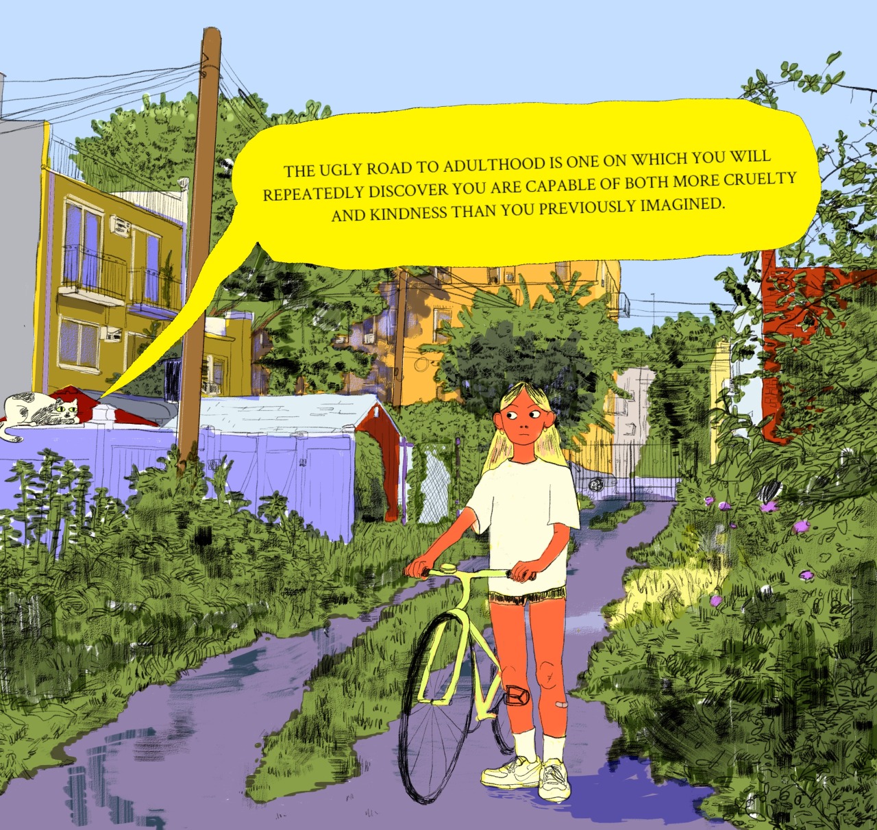 A drawing of a girl walking her bike down a path surrounded by gardens and buildings, and a cat is sitting on a wall and says to her that adulthood is the realization that you are capable of both great and terrible things.