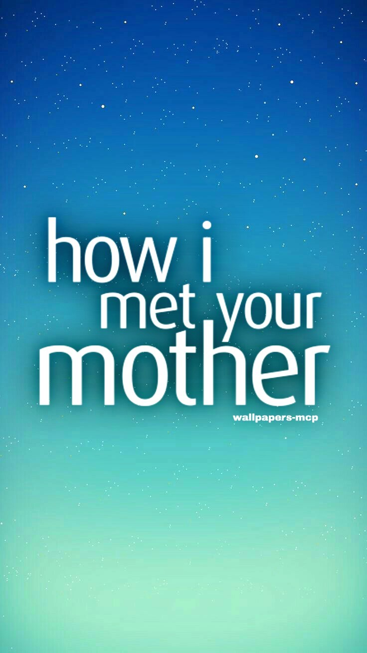 How I Met Your Mother Wallpapers Tumblr How I Met Your Mother Wallpapers Tumblr