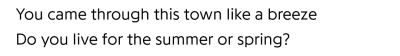 summer\'s come but i dont know why