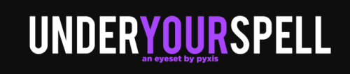 pyxiidis:UNDER YOUR SPELL - AN EYESET BY PYXISI wanted a new...