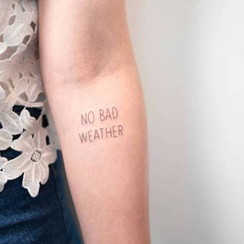 By Ilwol Hongdam, done at Inkedwall, Seoul.... small;line art;languages;hongdam;tiny;ifttt;little;english;minimalist;font;inner forearm;no bad weather;quotes;handwritten font;english tattoo quotes;fine line