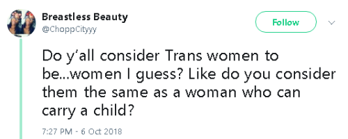 niggazinmoscow:Trans women are women. It’s not subject to anyone...