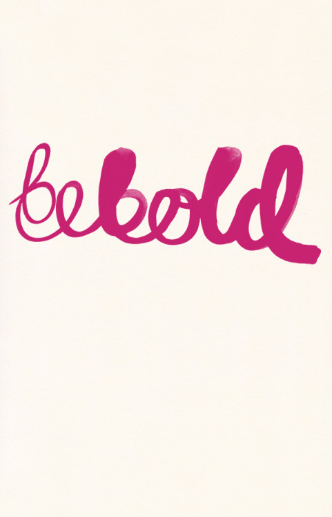 Quoteskine be BOLD Brush brush lettering cursive illustration lettering Typography artists on tumblr
