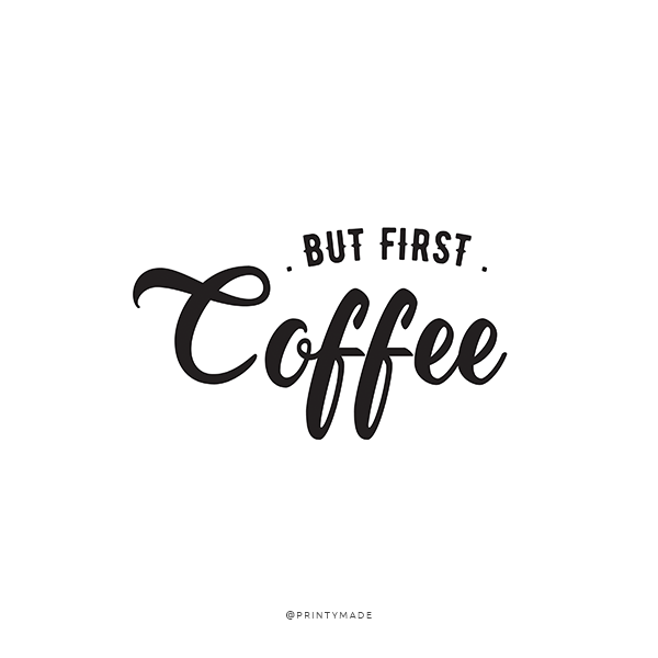 PrintyMade (through \u201cBut Initially, Espresso\u201d Printable) \u201cBut 1st, picture relating to But First Coffee Free Printable titled PrintyMade (through \u201cBut 1st, Espresso\u201d Printable) \u201cBut To start with,