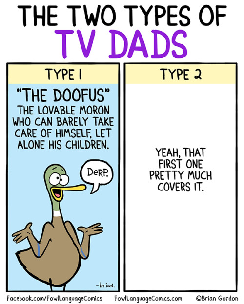 fowllanguagecomics:Whereas any real, self-respecting dad is...