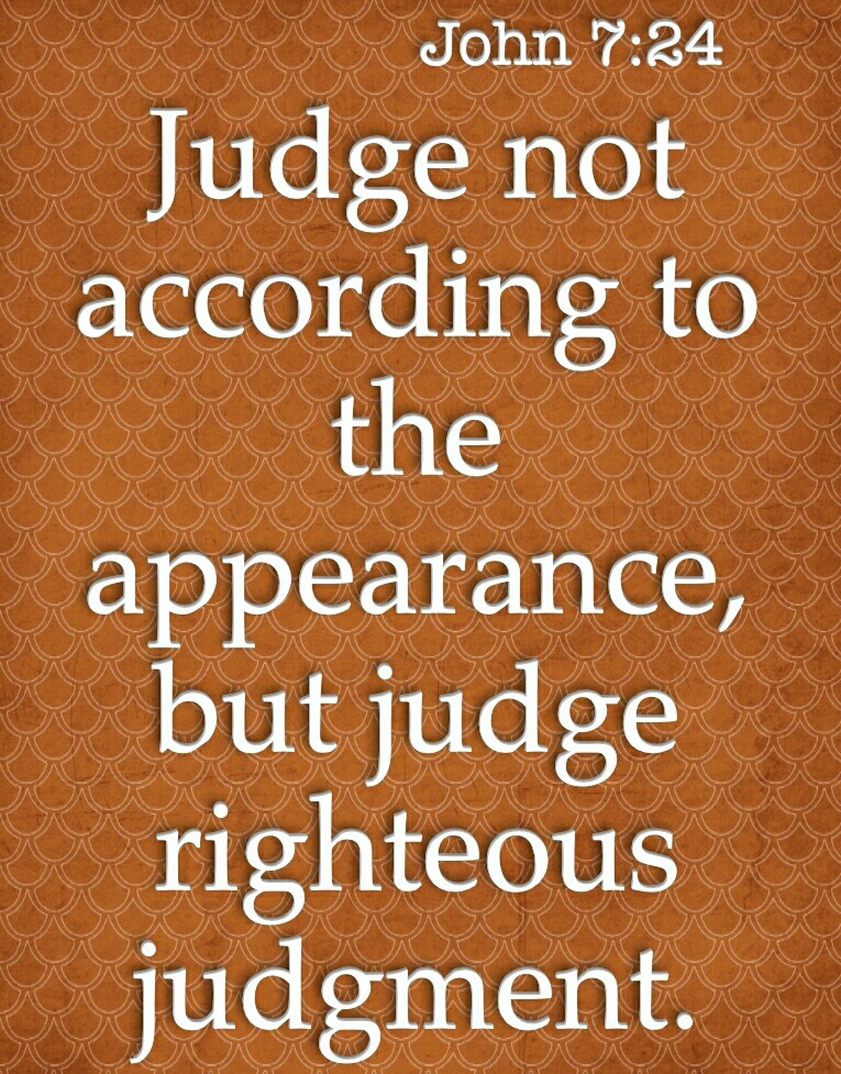 The Living — Faithful-in-christ: John 7:24 (kjv) Judge Not