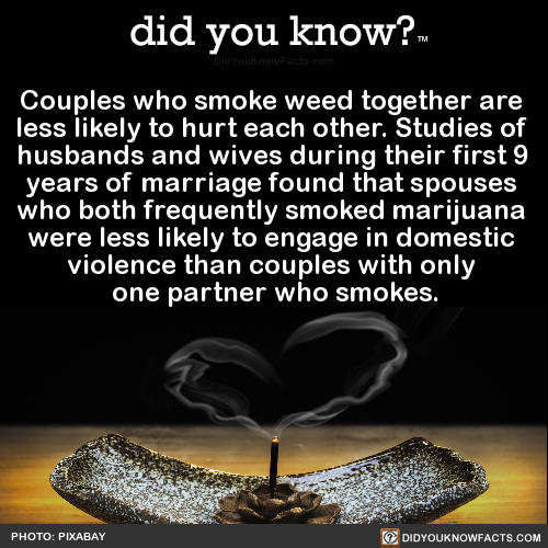 did-you-kno:Couples who smoke weed together are less likely...